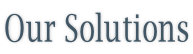 Our Solutions